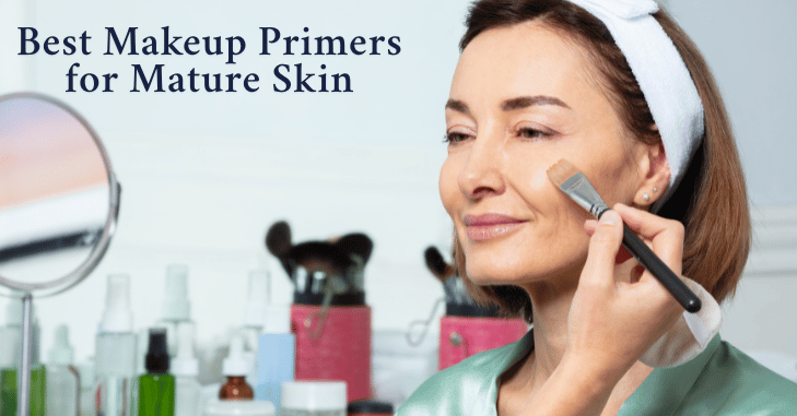 Best Makeup Primer for Mature Skin: Hydration, Radiance